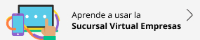 Aprende a usar la Sucursal Virtual Empresas